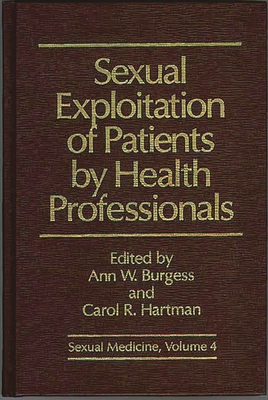 Sexual Exploitation of Patients by Health Professionals - Burgess, Ann Wolbert (Editor), and Unknown