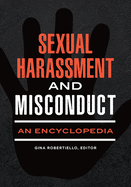 Sexual Harassment and Misconduct: An Encyclopedia