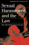 Sexual Harassment and the Law: The Mechelle Vinson Case