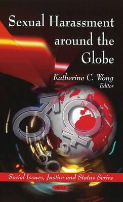 Sexual Harassment Around the Globe - Wong, Katherine C (Editor)