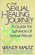 Sexual Healing Journey: A Guide for Suvivors of Sexual Abuse - Maltz, Wendy, M.S.W.