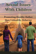Sexual Issues with Children: Promoting Healthy Behavior Rather Than Unhealthy Behavior
