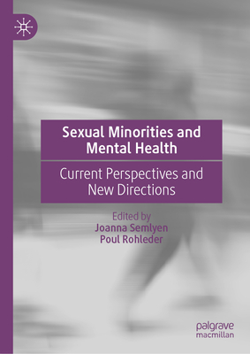 Sexual Minorities and Mental Health: Current Perspectives and New Directions - Semlyen, Joanna (Editor), and Rohleder, Poul (Editor)