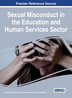 Sexual Misconduct in the Education and Human Services Sector - Schwilk, Christopher (Editor), and Stevenson, Rachel (Editor), and Bateman, David (Editor)