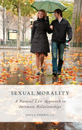 Sexual Morality: A Natural Law Approach to Intimate Relationships