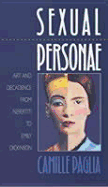 Sexual Personae: Art and Decadence from Nefertiti to Emily Dickinson - Paglia, Camille