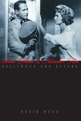 Sexual Politics and Narrative Film: Hollywood and Beyond - Wood, Robin