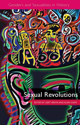 Sexual Revolutions - Hekma, G. (Editor), and Giami, A. (Editor)