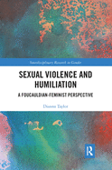 Sexual Violence and Humiliation: A Foucauldian-Feminist Perspective