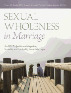 Sexual Wholeness in Marriage: An LDS Perspective on Integrating Sexuality and Spirituality in Our Marriages