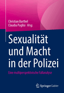 Sexualitt und Macht in der Polizei: Eine multiperspektivische Fallanalyse