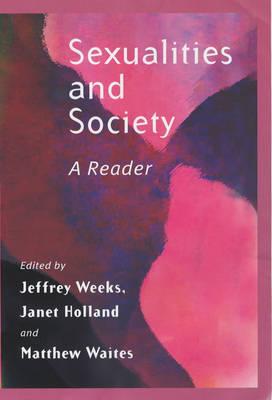 Sexualities and Society: A Reader - Weeks, Jeffrey (Editor), and Holland, Janet, Professor (Editor), and Waites, Matthew (Editor)