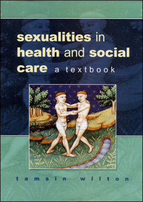 Sexualities in Health and Social Care: A Textbook - Wilton, Tamsin