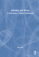 Sexuality and Illness: A Guidebook for Health Professionals