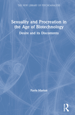 Sexuality and Procreation in the Age of Biotechnology: Desire and its Discontents - Marion, Paola