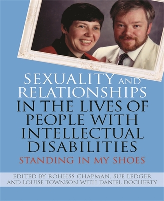 Sexuality and Relationships in the Lives of People with Intellectual Disabilities: Standing in My Shoes - Ueto, Takako (Contributions by), and Docherty, Daniel (Editor), and Downer, Jackie (Contributions by)