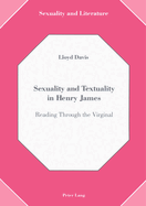 Sexuality and Textuality in Henry James: Reading Through the Virginal