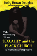 Sexuality and the Black Church: A Womanist Perspective - 25th Anniversary Edition