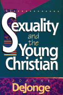 Sexuality and the Young Christian - De Jonge, Joanne E