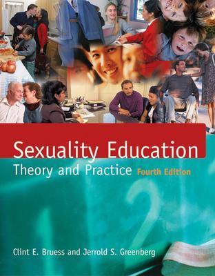 Sexuality Education: Theory and Practice - Bruess, Clint E, and Greenberg, Jerrold S, Dr.