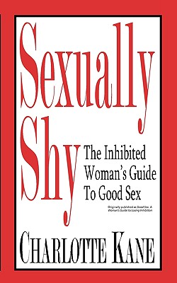 Sexually Shy: The Inhibited Woman's Guide To Good Sex - Bukod Books (Creator)