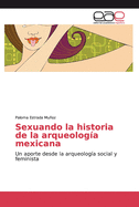 Sexuando la historia de la arqueolog?a mexicana