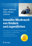 Sexueller Missbrauch Von Kindern Und Jugendlichen: Ein Handbuch Zur Pravention Und Intervention Fur Fachkrafte Im Medizinischen, Psychotherapeutischen Und Padagogischen Bereich