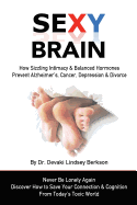 Sexy Brain: Sizzling Intimacy & Balanced Hormones Prevent Alzheimer's, Cancer, Depression & Divorce