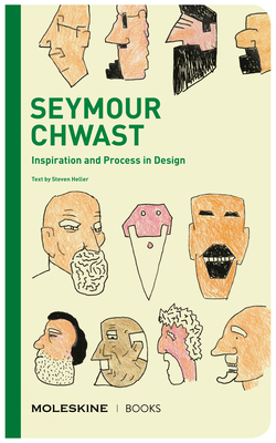 Seymour Chwast: Inspiration and Process in Design - Heller, Steven (Introduction by)