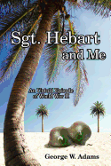 Sgt. Hebart and Me: An Untold Episode of World War II