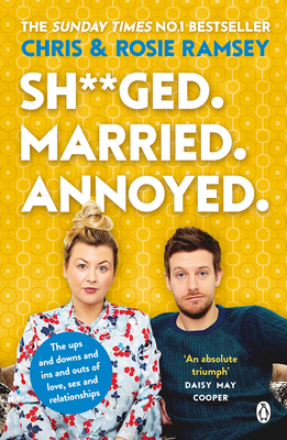 Sh**ged. Married. Annoyed.: The Sunday Times No. 1 Bestseller - Ramsey, Chris, and Ramsey, Rosie