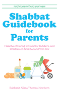 Shabbat Guidebook for Parents: Halacha of Caring for Infants, Toddlers and Children on Shabbat and Yom Tov