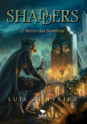 Shadders: O servo das sombras - Oliveira, Lu?s