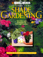 Shade Gardening: New Ideas and Techniques for Low-Light Gardens - Cowles Creative Publishing, and Crotta, Carol A