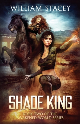 Shade King: An Urban Fantasy Military Adventure - Stacey, William