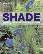 Shade: Planting Solutions for Shady Gardens