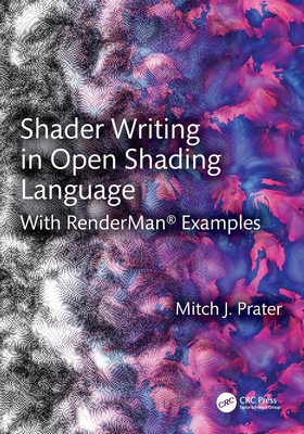 Shader Writing in Open Shading Language: With RenderMan(R) Examples - Prater, Mitch J