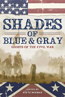 Shades of Blue and Gray: Ghosts of the Civil War - Barron, Laird, and Cowdrey, Albert E, and Mamatas, Nick