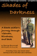 Shades of Darkness: A Black Soldier's Journey Through Vietnam, Blindness, and Back
