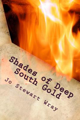 Shades of Deep South Gold - Wray, Jo Stewart