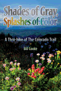 Shades of Gray, Splashes of Color: A Thru-Hike of the Colorado Trail