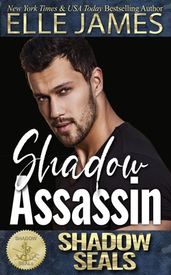 Shadow Assassin: Shadow SEALs - Sisters, Shadow, and James, Elle
