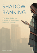 Shadow Banking: The Rise, Risks, and Rewards of Non-Bank Financial Services