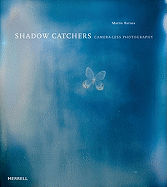 Shadow Catchers: Camera-Less Photography