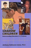 Shadow Children: Understanding Education's #1 Problem - Dallmann-Jones, Anthony S