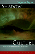 Shadow Culture: Psychology and Sprirtuality in America from the Great Awakening to the New Age