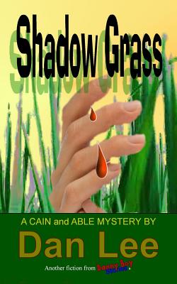 Shadow Grass: A Cain and Able Mystery - Lee, Dan