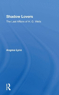 Shadow Lovers UK Edition: The Last Affairs of H.G.Wells