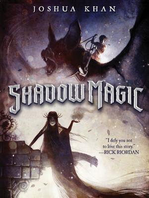 Shadow Magic - Khan, Joshua, and Hibon, Ben