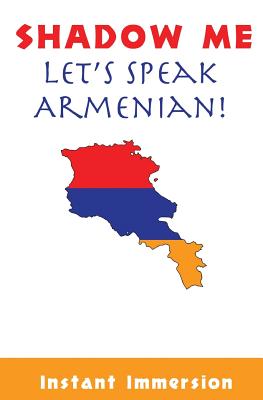 Shadow Me: Let's Speak Armenian! - Immersion, Instant, and Meliksetyan, Amalie (Translated by)